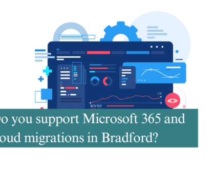 Do you support Microsoft 365 and cloud migrations in Bradford