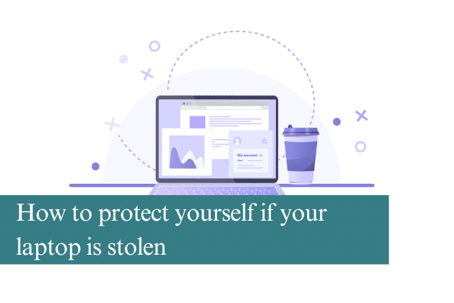 How to protect yourself if your laptop is stolen