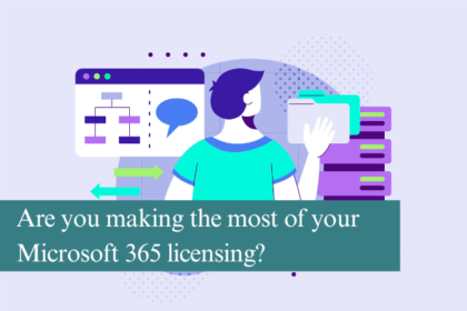 Are you making the most of your Microsoft 365 licensing?