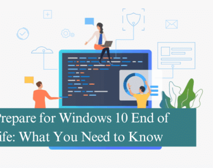Prepare for Windows 10 End of Life What You Need to Know