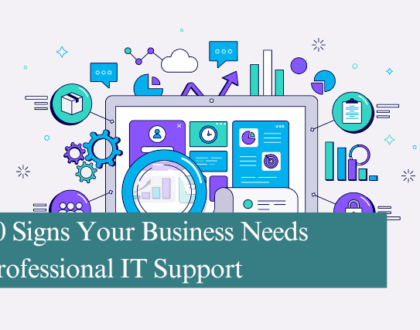 10 Signs Your Business Needs Professional IT Support