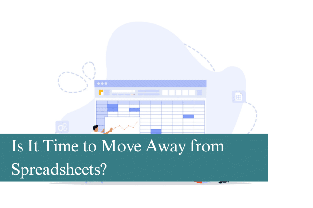 Is It Time to Move Away from Spreadsheets