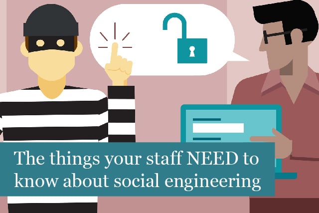 The things your staff NEED to know about social engineering