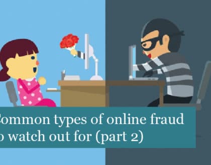 Common Types Of Online Fraud To Watch Out For (Part 2)