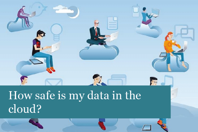 How safe is my data in the cloud?