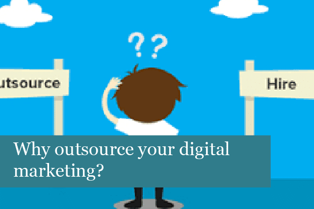 Why Outsource Your Digital Marketing?
