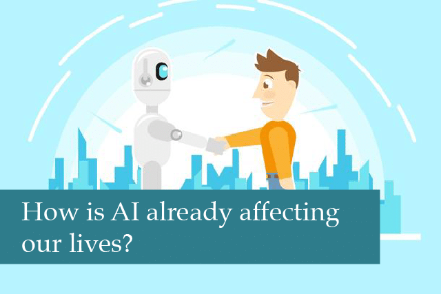 How AI Is Already Affecting Our Lives
