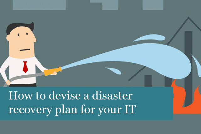 How to devise a disaster recovery plan for your IT