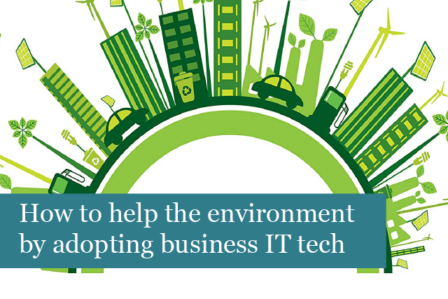 How to help the environment by adopting business IT technology
