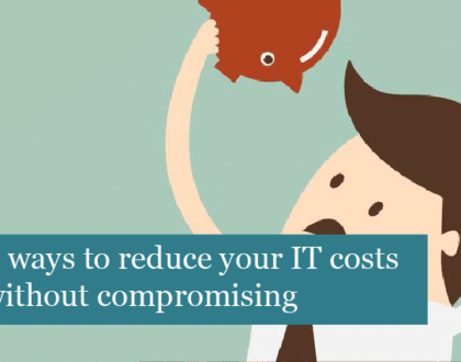 6 ways to reduce your IT costs without compromising on quality