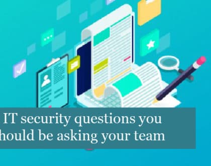 5 IT security questions you should be asking your team