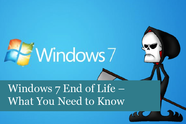 Windows 7 End of Life – What You Need to Know