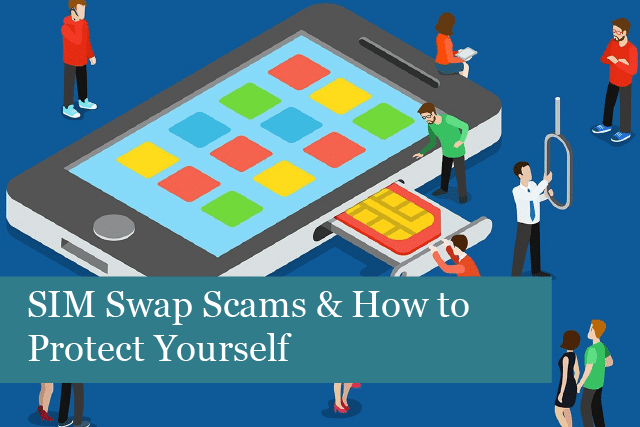SIM Swap Scams & How to Protect Yourself