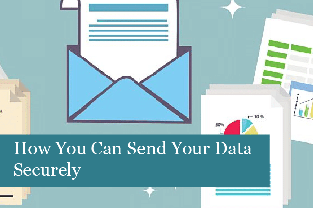 How You Can Send Your Data Securely