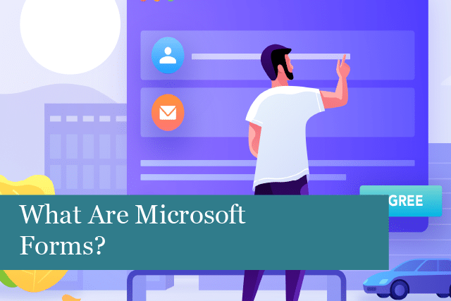 What Are Microsoft Forms?