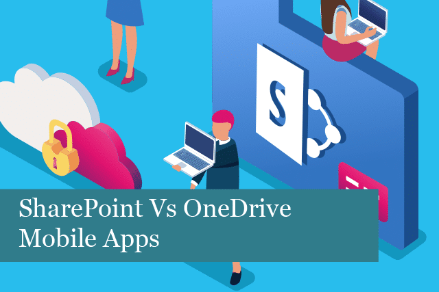 SharePoint Vs OneDrive Mobile Apps