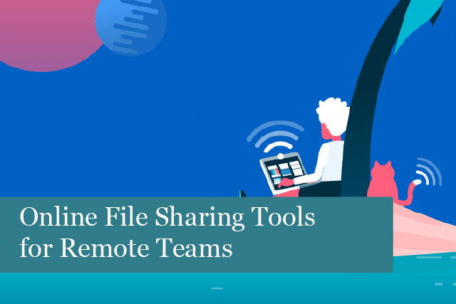 Online File Sharing Tools for Remote Teams