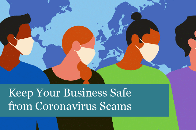 Keep Your Business Safe from Coronavirus Scams