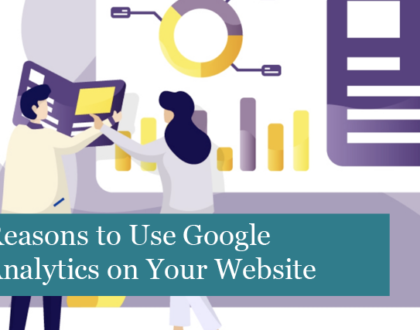 Reasons to Use Google Analytics on Your Website