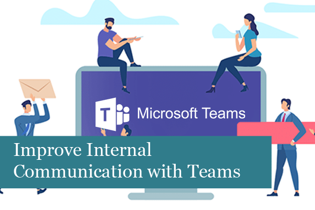 Improve Internal Communication with Microsoft Teams