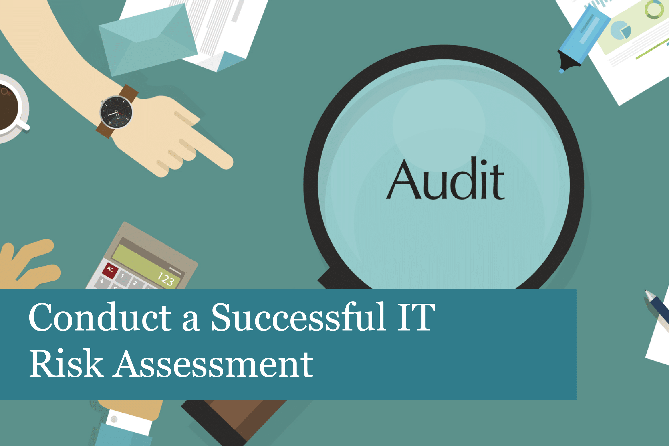 Conduct a Successful IT Risk Assessment