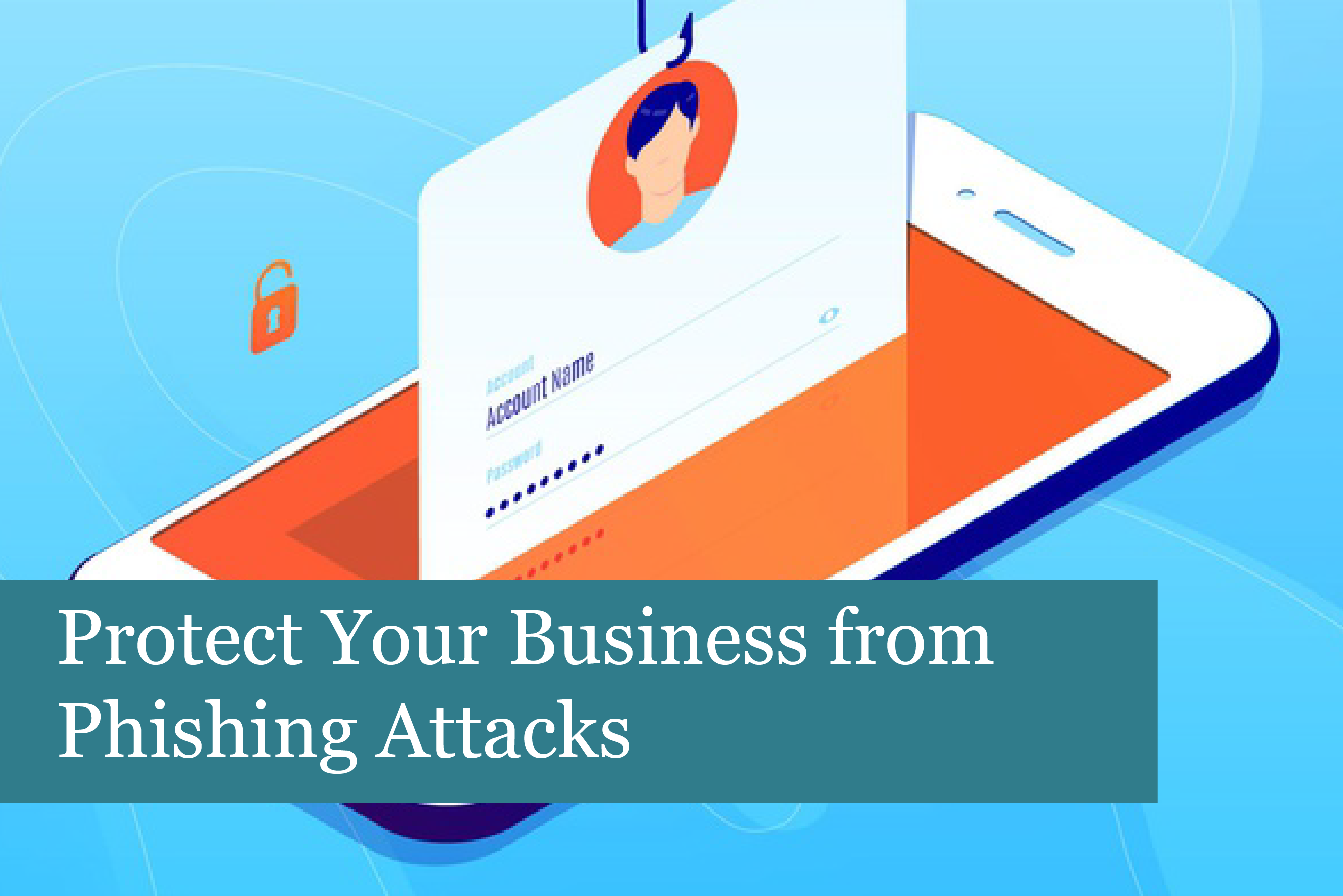 Protect Your Business from Phishing Attacks