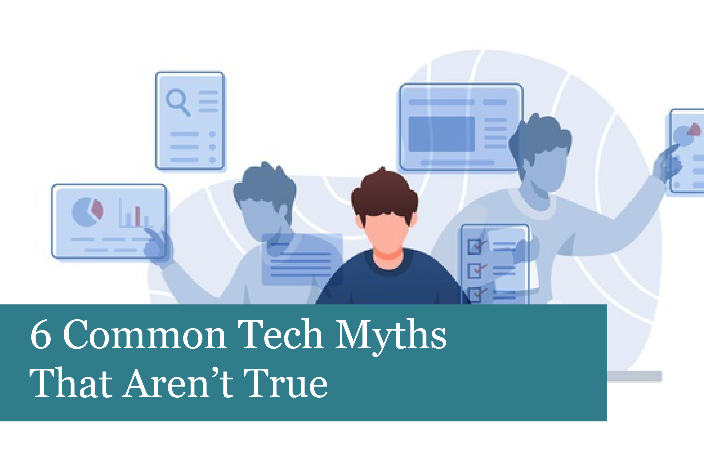 6 Common Tech Myths That Aren’t True