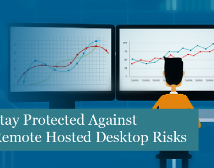 Stay Protected Against Remote Hosted Desktop Risks