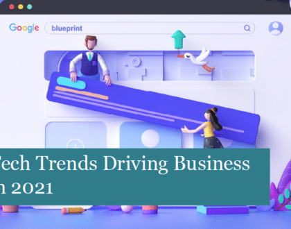 Tech Trends Driving Business in 2021