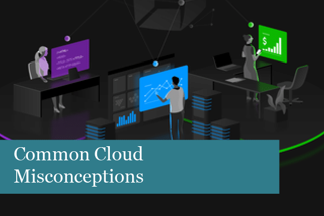 Common Cloud Misconceptions