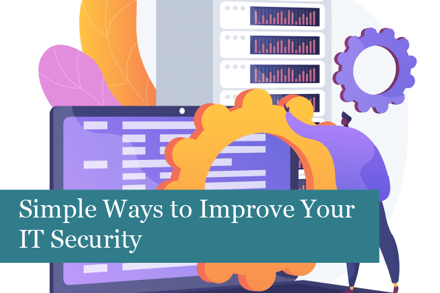 Simple Ways to Improve Your IT Security 