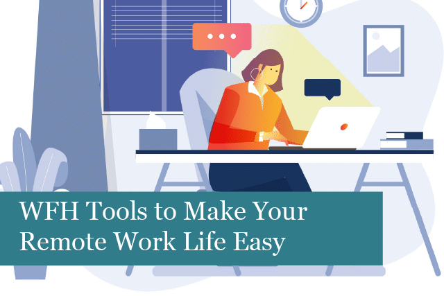 Work from Home Tools to Make Your Remote Work Life Easy