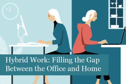 Hybrid Work: Filling the Gap Between the Office and Home