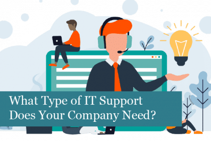 What Type of IT Support Does Your Company Need? 
