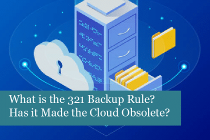 What is the 321 Backup Rule? Has it Made the Cloud Obsolete? 