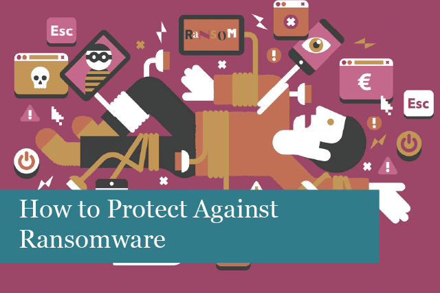 How to Protect Against Ransomware