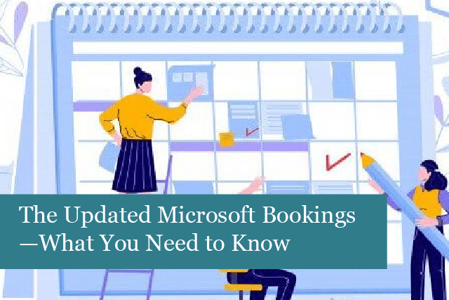 The Updated Microsoft Bookings—What You Need to Know