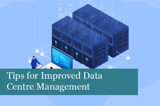 Tips for Improved Data Centre Management