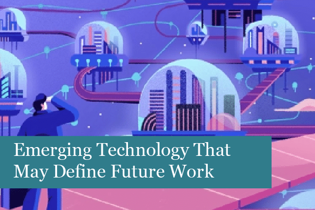 Emerging Technology That May Define Future Work