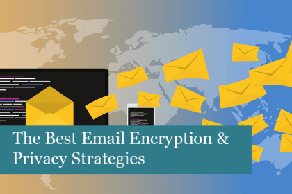 The Best Email Encryption & Privacy Strategies