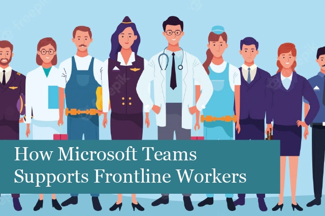 How Microsoft Teams Supports Frontline Workers