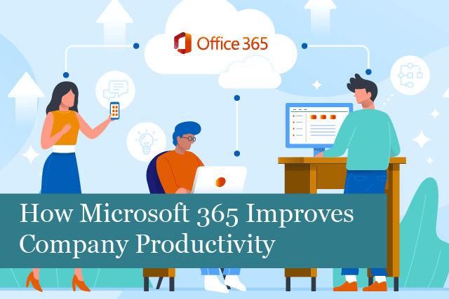 How Microsoft 365 Improves Company Productivity