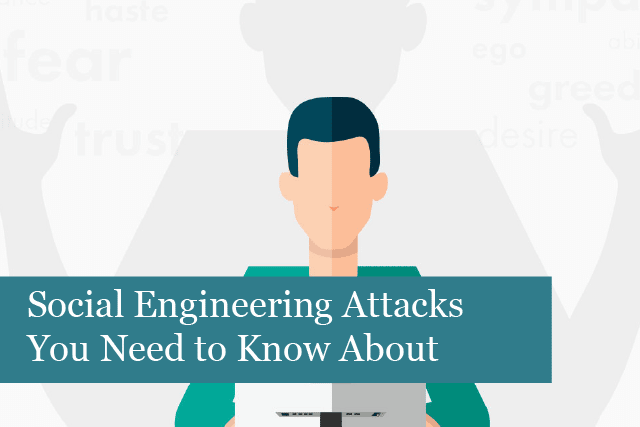 Social Engineering Attacks You Need to Know About