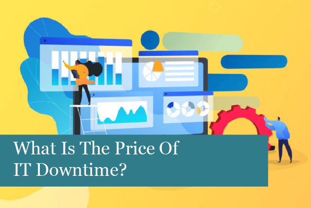 What Is The Price Of IT Downtime?