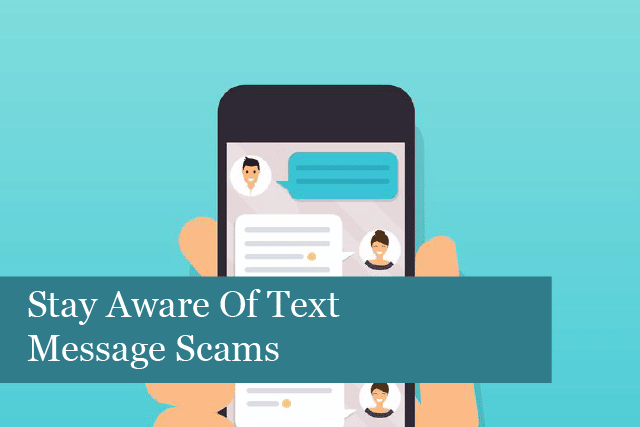 Stay Aware Of Text Message Scams