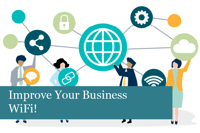 Improve Your Business WiFi!