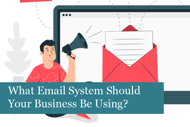 What Email System Should Your Business Be Using & Why Microsoft 365?