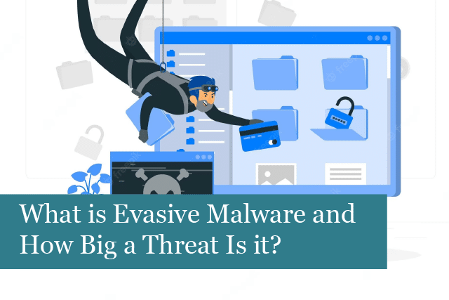 What is Evasive Malware and How Big a Threat Is it?