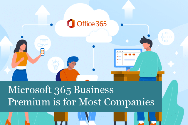 Microsoft 365 Business Premium is the Best Plan for Most Companies