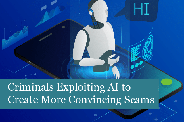 Criminals Exploiting AI to Create More Convincing Scams